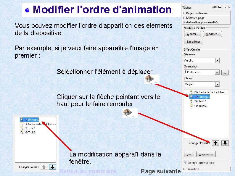 Modifier l'ordre d'animation Vous pouvez modifier l'ordre d'apparition des éléments de la diapositive. Par