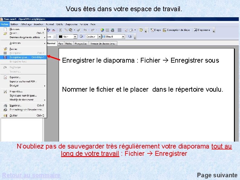 Vous êtes dans votre espace de travail. Enregistrer le diaporama : Fichier Enregistrer sous