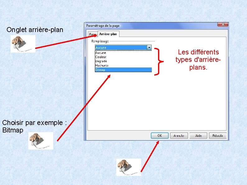 Onglet arrière-plan Les différents types d'arrièreplans. Choisir par exemple : Bitmap 