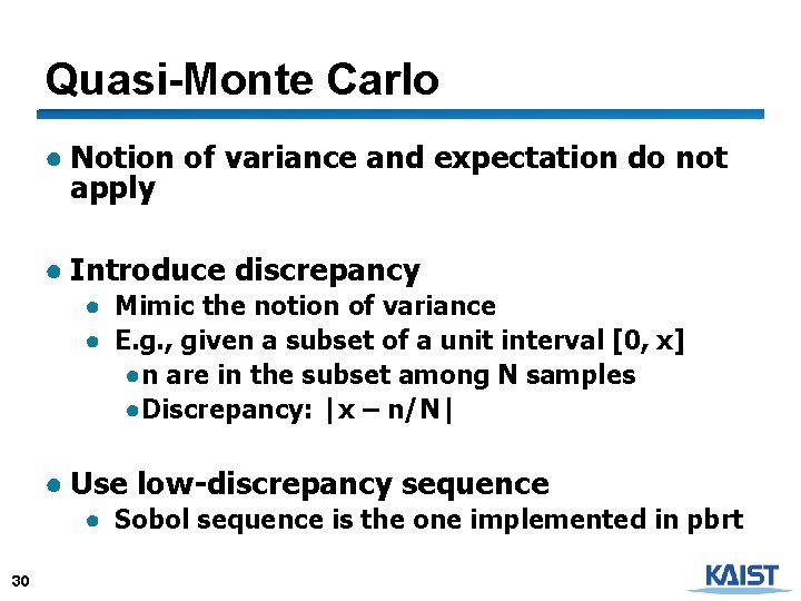 Quasi-Monte Carlo ● Notion of variance and expectation do not apply ● Introduce discrepancy