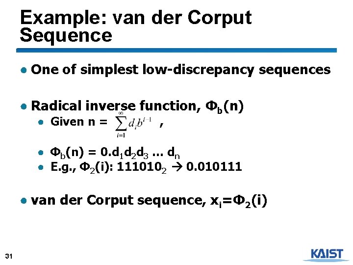 Example: van der Corput Sequence ● One of simplest low-discrepancy sequences ● Radical inverse