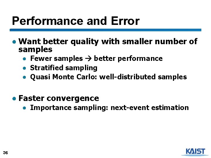 Performance and Error ● Want better quality with smaller number of samples ● Fewer