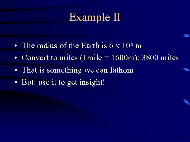 Example II • • The radius of the Earth is 6 x 106 m Example II • • The radius of the Earth is 6 x 106 m