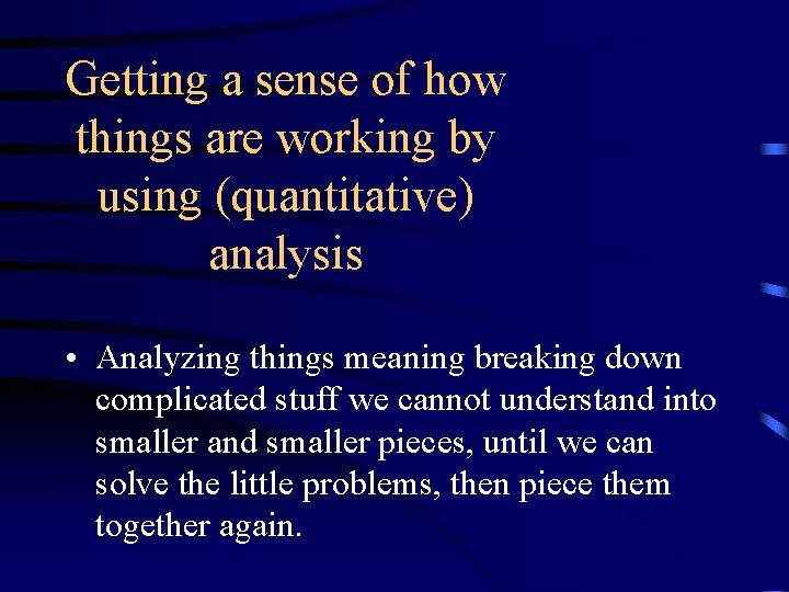 Getting a sense of how things are working by using (quantitative) analysis • Analyzing Getting a sense of how things are working by using (quantitative) analysis • Analyzing
