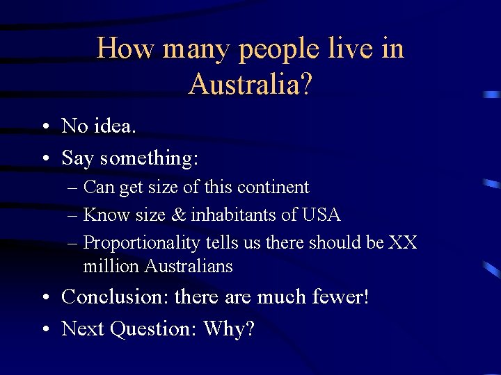 How many people live in Australia? • No idea. • Say something: – Can