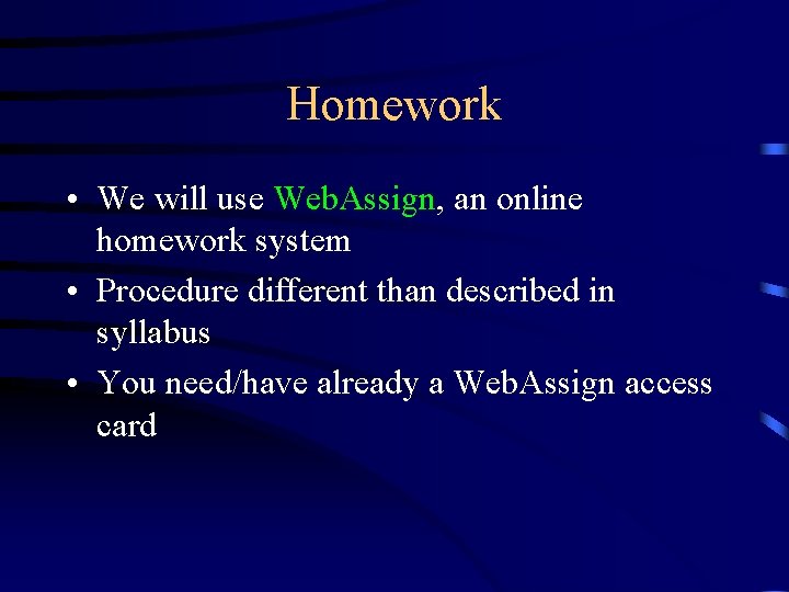 Homework • We will use Web. Assign, an online homework system • Procedure different