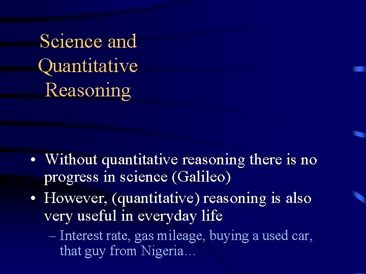 Science and Quantitative Reasoning • Without quantitative reasoning there is no progress in science