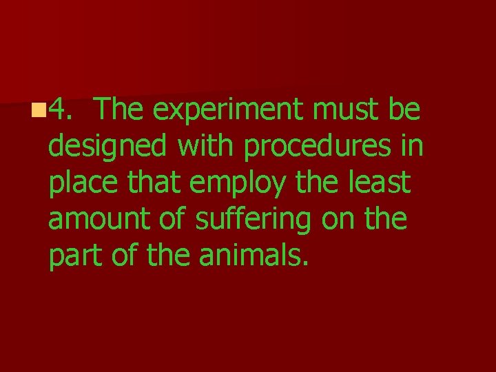 n 4. The experiment must be designed with procedures in place that employ the