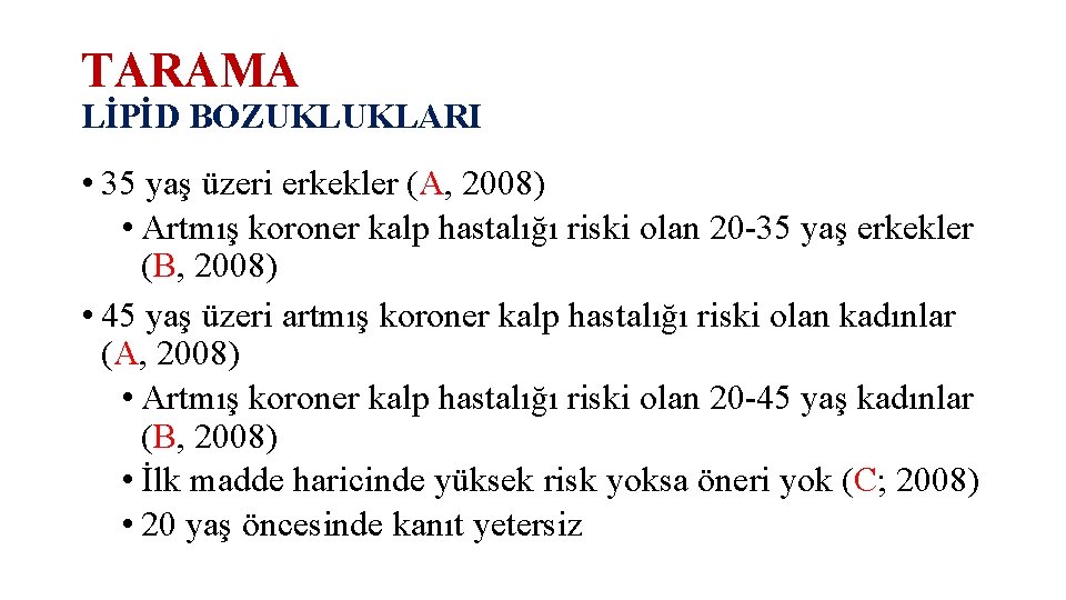 TARAMA LİPİD BOZUKLUKLARI • 35 yaş üzeri erkekler (A, 2008) • Artmış koroner kalp