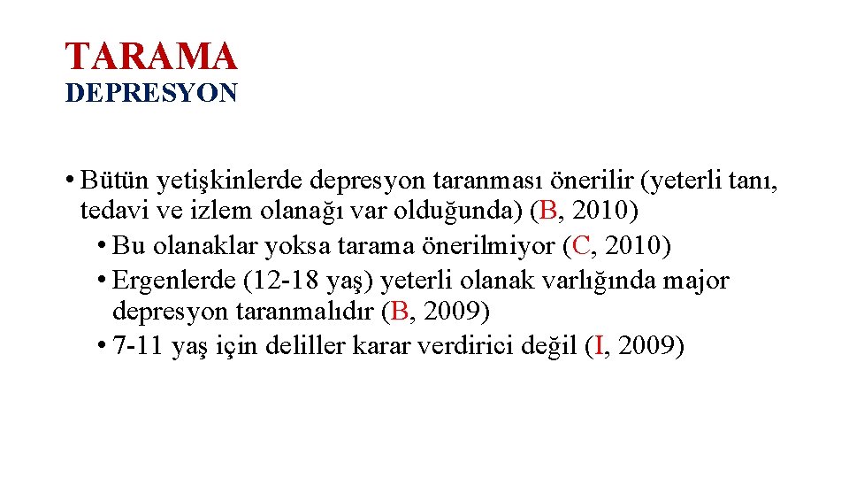 TARAMA DEPRESYON • Bütün yetişkinlerde depresyon taranması önerilir (yeterli tanı, tedavi ve izlem olanağı