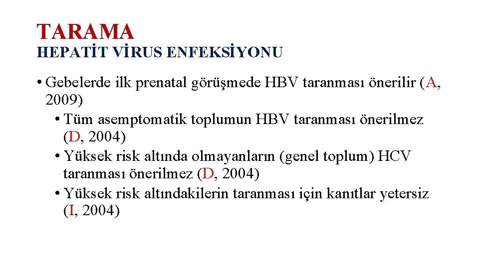 TARAMA HEPATİT VİRUS ENFEKSİYONU • Gebelerde ilk prenatal görüşmede HBV taranması önerilir (A, 2009)