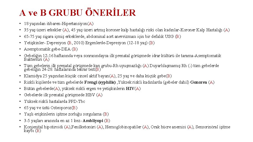 A ve B GRUBU ÖNERİLER • • • • 18 yaşından itibaren-Hipertansiyon(A) 35 yaş