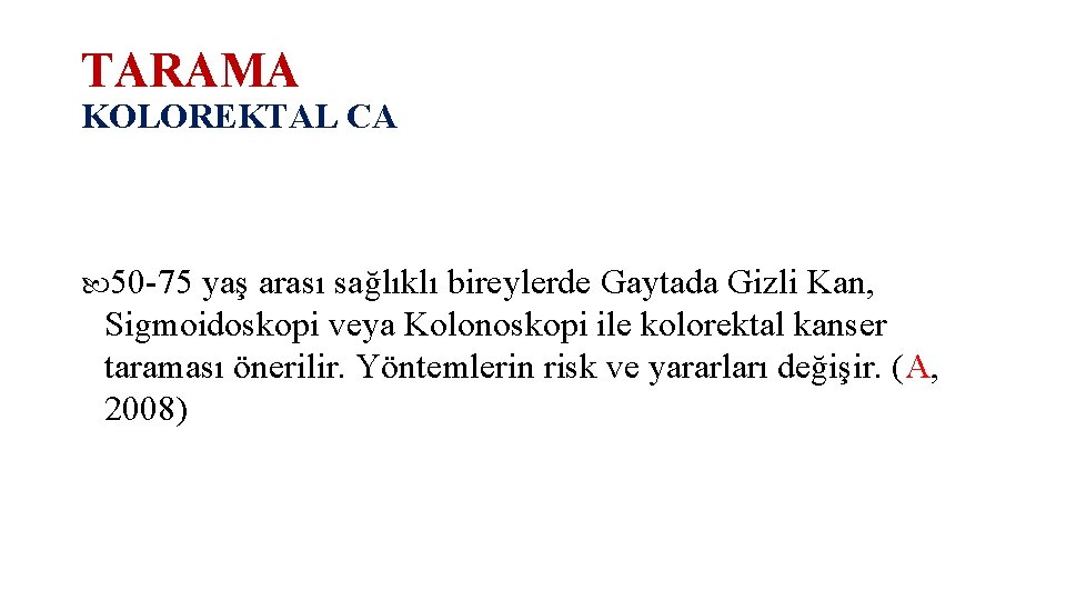 TARAMA KOLOREKTAL CA 50 -75 yaş arası sağlıklı bireylerde Gaytada Gizli Kan, Sigmoidoskopi veya