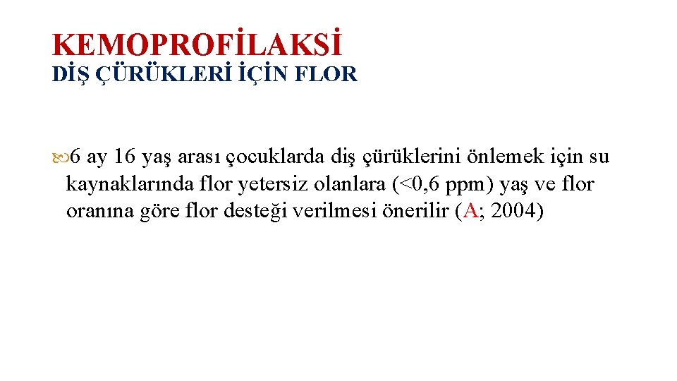 KEMOPROFİLAKSİ DİŞ ÇÜRÜKLERİ İÇİN FLOR 6 ay 16 yaş arası çocuklarda diş çürüklerini önlemek