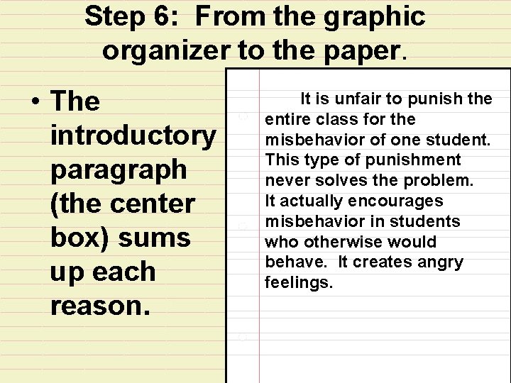 Step 6: From the graphic organizer to the paper. • The introductory paragraph (the