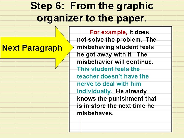 Step 6: From the graphic organizer to the paper. Next Paragraph For example, it