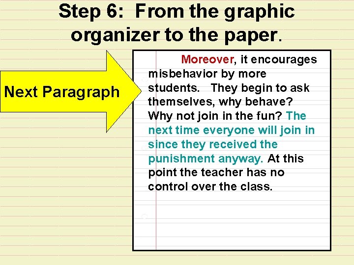 Step 6: From the graphic organizer to the paper. Next Paragraph Moreover, it encourages