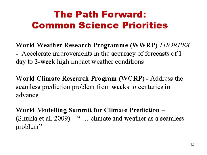 The Path Forward: Common Science Priorities World Weather Research Programme (WWRP) THORPEX - Accelerate The Path Forward: Common Science Priorities World Weather Research Programme (WWRP) THORPEX - Accelerate