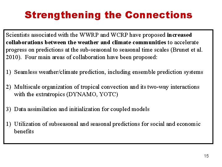 Strengthening the Connections Scientists associated with the WWRP and WCRP have proposed increased collaborations Strengthening the Connections Scientists associated with the WWRP and WCRP have proposed increased collaborations