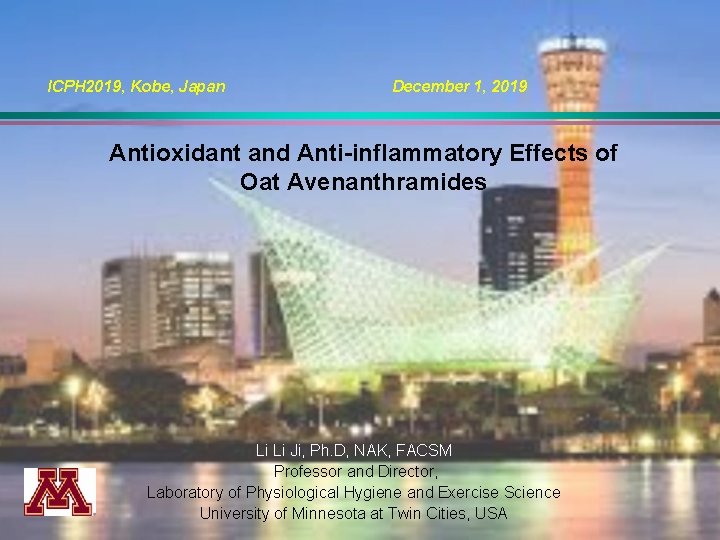 ICPH 2019, Kobe, Japan December 1, 2019 Antioxidant and Anti-inflammatory Effects of Oat Avenanthramides