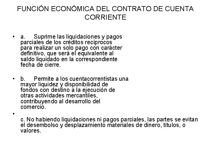 FUNCIÓN ECONÓMICA DEL CONTRATO DE CUENTA CORRIENTE • a. Suprime las liquidaciones y pagos