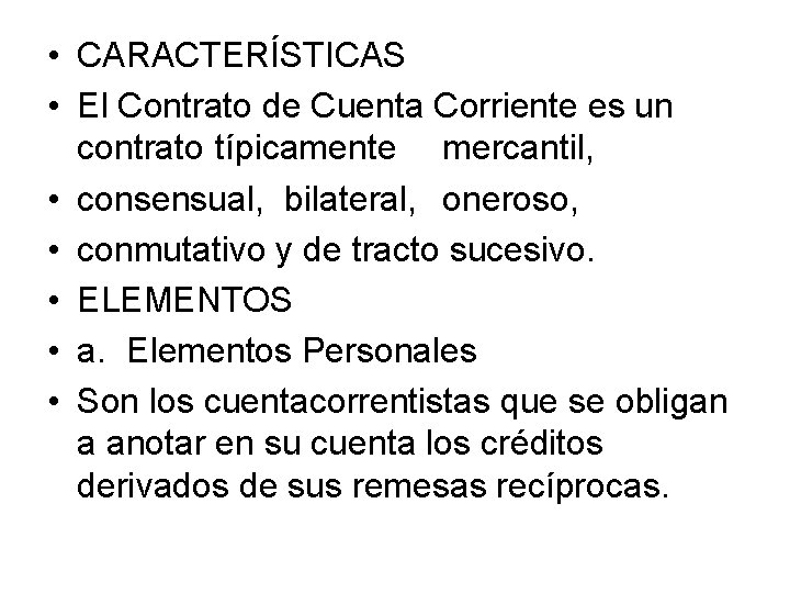  • CARACTERÍSTICAS • El Contrato de Cuenta Corriente es un contrato típicamente mercantil,