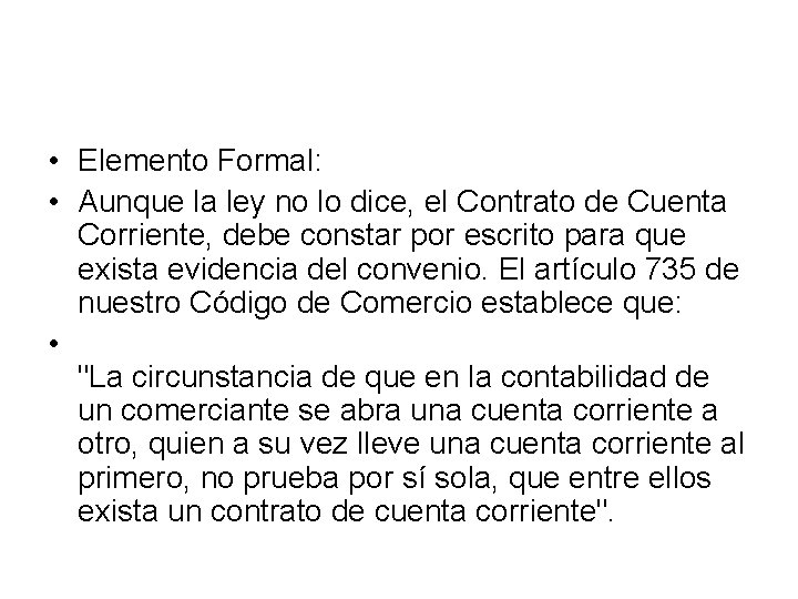  • Elemento Formal: • Aunque la ley no lo dice, el Contrato de