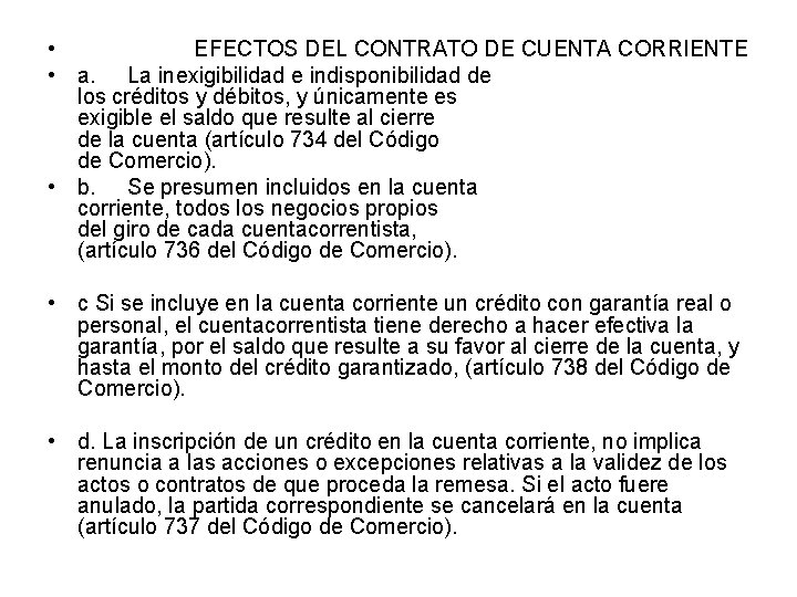  • EFECTOS DEL CONTRATO DE CUENTA CORRIENTE • a. La inexigibilidad e indisponibilidad