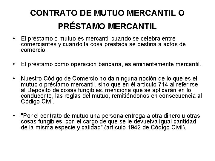 CONTRATO DE MUTUO MERCANTIL O PRÉSTAMO MERCANTIL • El préstamo o mutuo es mercantil