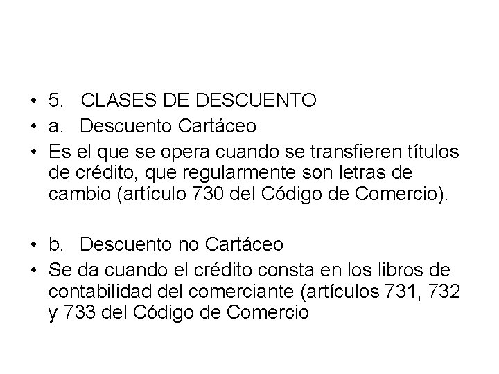  • 5. CLASES DE DESCUENTO • a. Descuento Cartáceo • Es el que