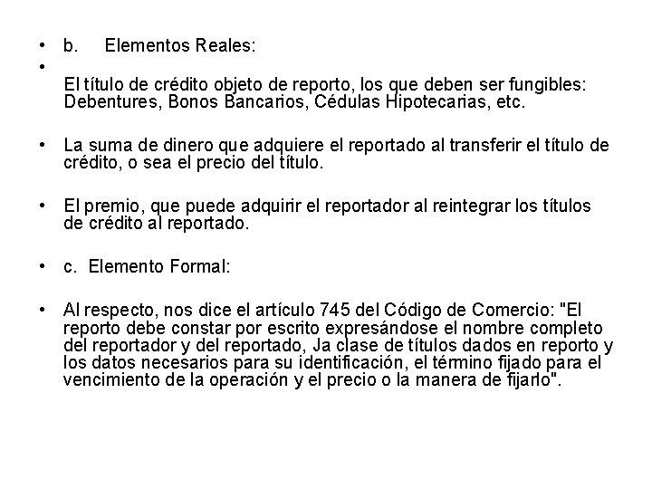  • b. Elementos Reales: • El título de crédito objeto de reporto, los