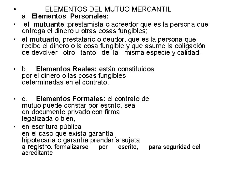  • ELEMENTOS DEL MUTUO MERCANTIL a Elementos Personales: • el mutuante : prestamista