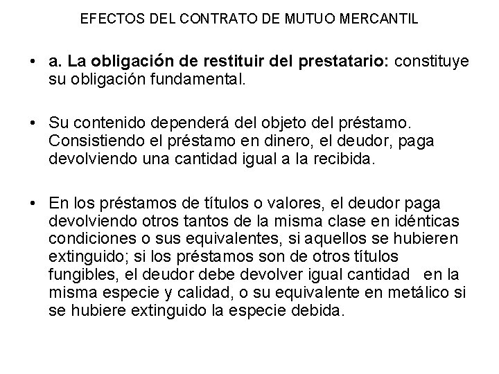 EFECTOS DEL CONTRATO DE MUTUO MERCANTIL • a. La obligación de restituir del prestatario: