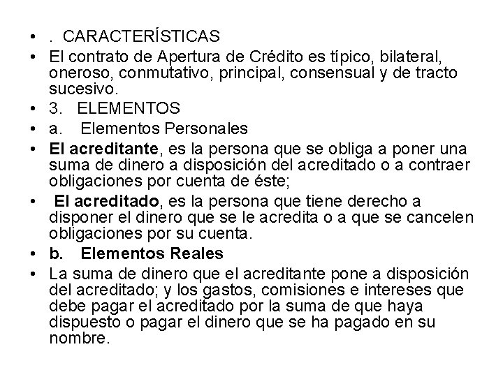  • . CARACTERÍSTICAS • El contrato de Apertura de Crédito es típico, bilateral,