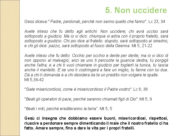  5. Non uccidere Gesù diceva: ” Padre, perdonali, perché non sanno quello che