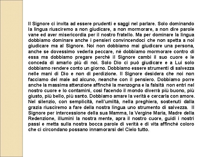 Il Signore ci invita ad essere prudenti e saggi nel parlare. Solo dominando la