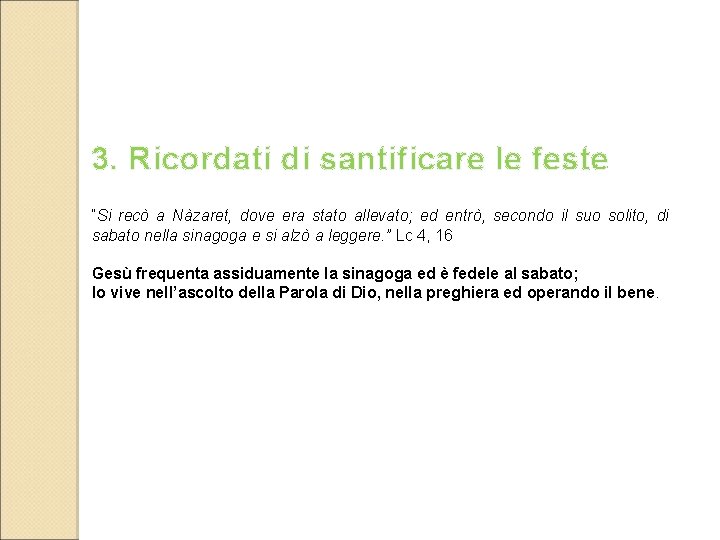 3. Ricordati di santificare le feste “Si recò a Nàzaret, dove era stato allevato;