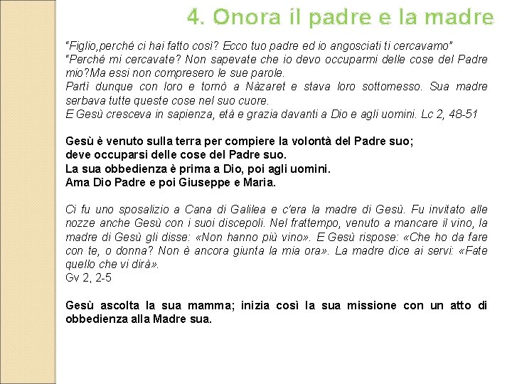 4. Onora il padre e la madre “Figlio, perché ci hai fatto così? Ecco 4. Onora il padre e la madre “Figlio, perché ci hai fatto così? Ecco