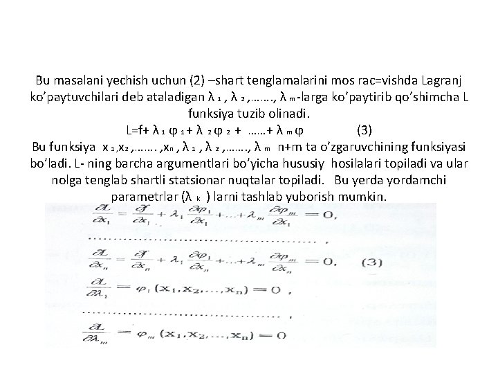 Bu masalani yechish uchun (2) –shart tenglamalarini mos rac=vishda Lagranj ko’paytuvchilari deb ataladigan λ