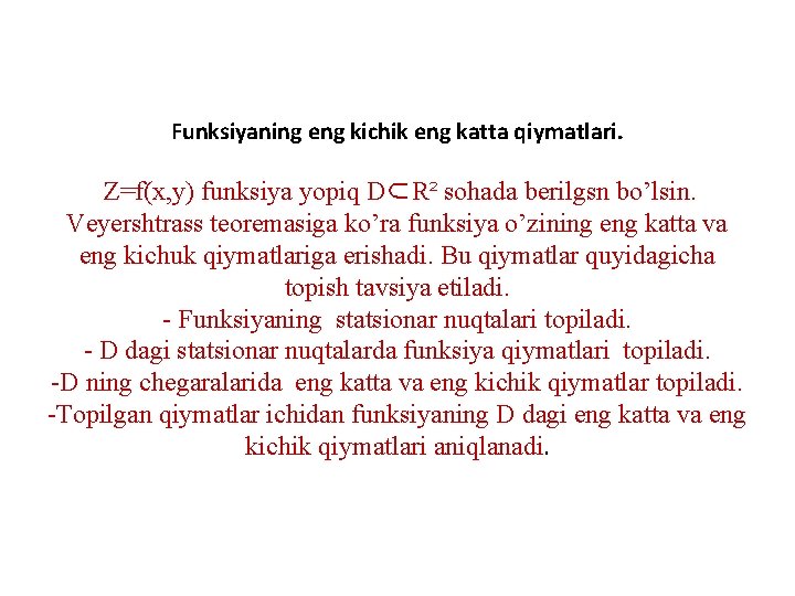 Funksiyaning eng kichik eng katta qiymatlari. Z=f(x, y) funksiya yopiq D⊂R² sohada berilgsn bo’lsin.