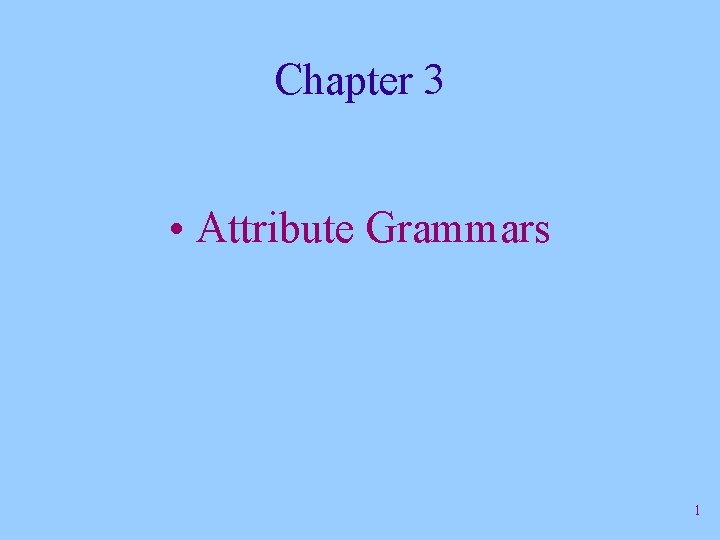Chapter 3 • Attribute Grammars 1 