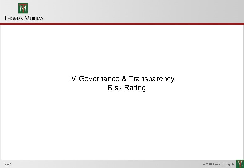 IV. Governance & Transparency Risk Rating Page 11 © 2008 Thomas Murray Ltd. 