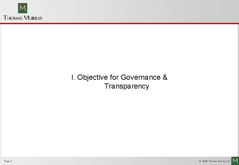 I. Objective for Governance & Transparency Page 3 © 2008 Thomas Murray Ltd. 
