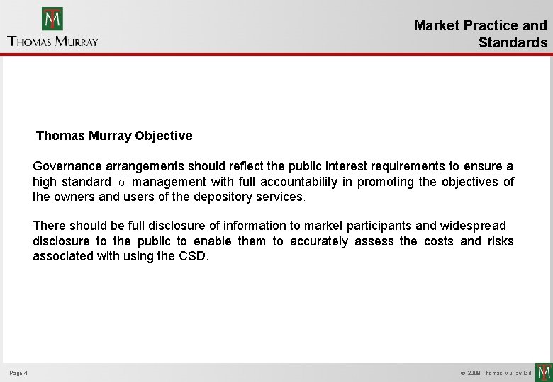 Market Practice and Standards Thomas Murray Objective Governance arrangements should reflect the public interest