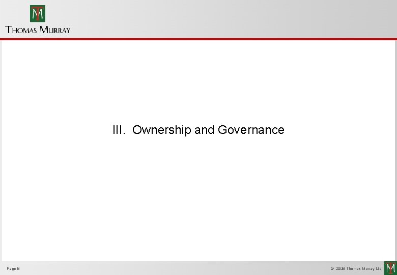 III. Ownership and Governance Page 8 © 2008 Thomas Murray Ltd. 
