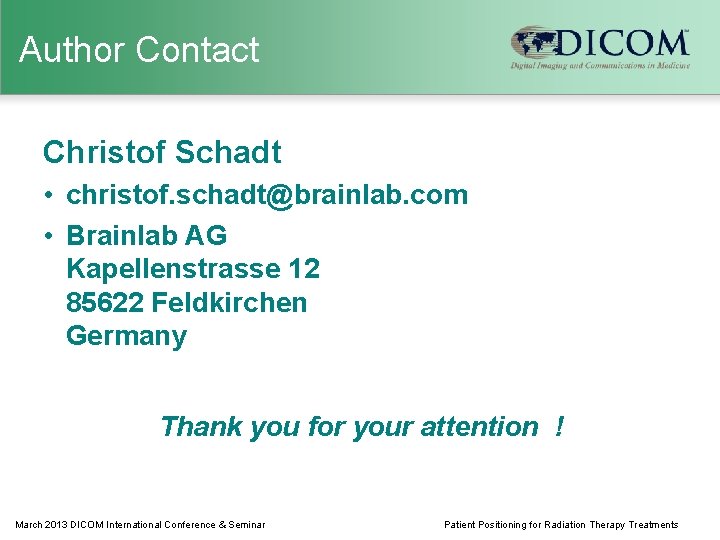 Author Contact Christof Schadt • christof. schadt@brainlab. com • Brainlab AG Kapellenstrasse 12 85622