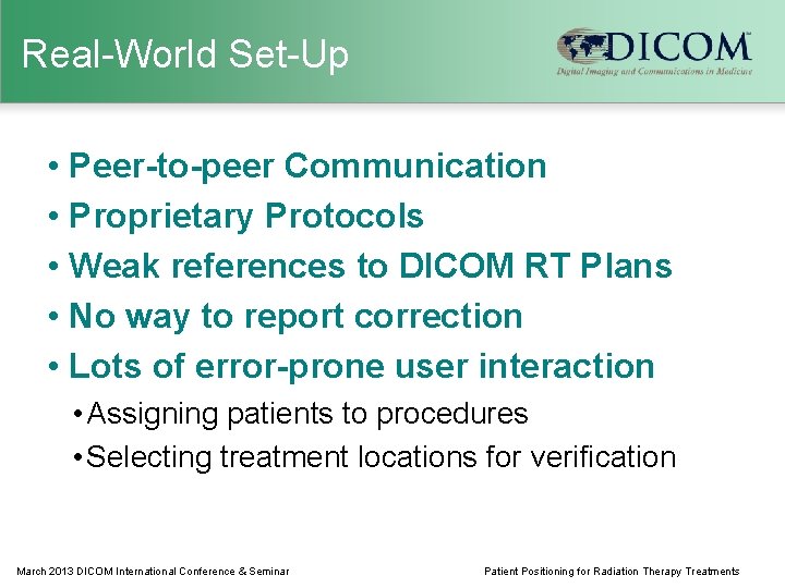 Real-World Set-Up • Peer-to-peer Communication • Proprietary Protocols • Weak references to DICOM RT