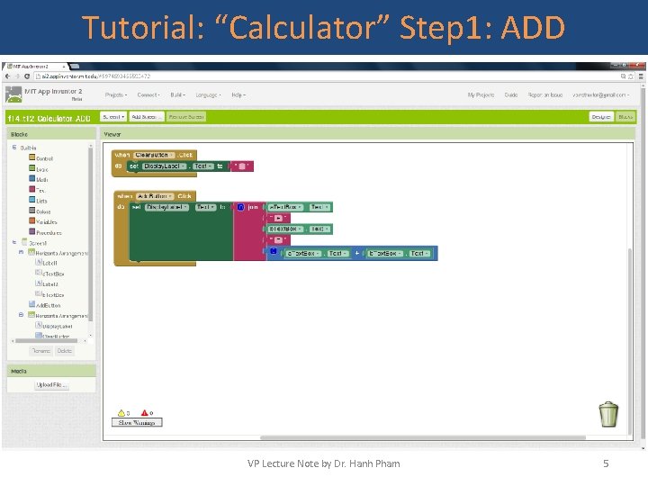 Tutorial: “Calculator” Step 1: ADD VP Lecture Note by Dr. Hanh Pham 5 