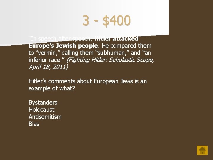 3 - $400 “In speech after speech, Hitler attacked Europe’s Jewish people. He compared