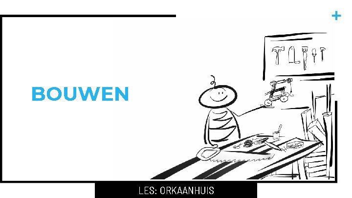 BOUWEN LES: ORKAANHUIS 